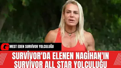Survivor'da elenen Nagihan'ın Survivor All Star Yolculuğu mest etti