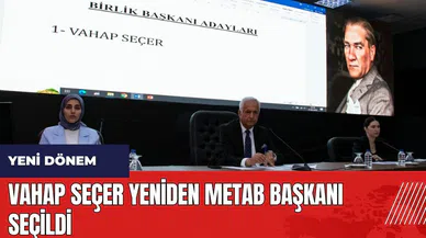 Vahap Seçer yeniden METAB Başkanı seçildi yeni dönem