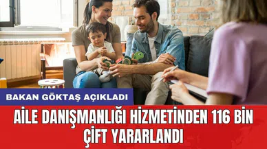 Aile Danışmanlığı Hizmetinden 116 bin çift yararlandı: Bakan Göktaş açıkladı