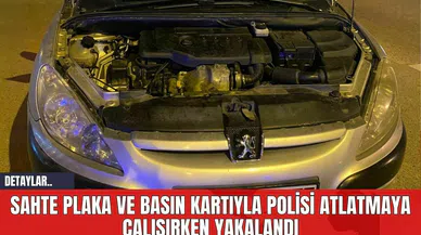 Sahte Plaka ve Basın Kartıyla Polisi Atlatmaya Çalışırken Yakalandı