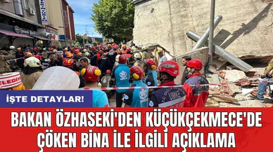 Bakan Özhaseki'den Küçükçekmece'de çöken bina ile ilgili açıklama