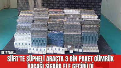 Siirt'te Şüpheli Araçta 3 Bin Paket Gümrük Kaçağı Sigara Ele Geçirildi