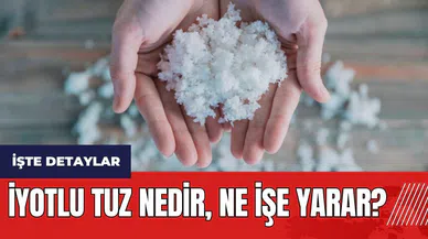 İyotlu tuz nedir ne işe yarar?