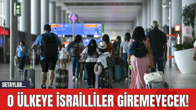 O Ülkeye İsrailliler Giremeyecek!
