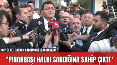 CHP Genel Başkan Yardımcısı Ulaş Karasu: "Pınarbaşı Halkı Sandığına Sahip Çıktı"