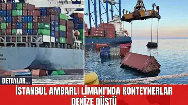 İstanbul Ambarlı Limanı'nda Konteynerlar Denize Düştü