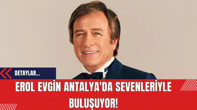 Erol Evgin Antalya'da Sevenleriyle Buluşuyor!