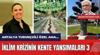 İklim krizinin kente yansımaları 3 - Antalya turunçgili özel ama