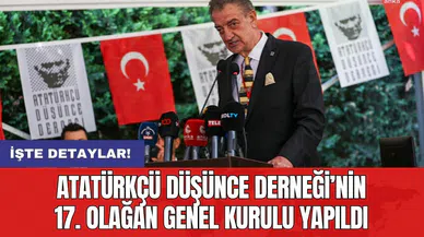 Atatürkçü Düşünce Derneği’nin 17. Olağan Genel Kurulu Yapıldı