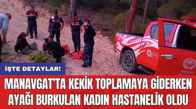 Manavgat’ta kekik toplamaya giderken ayağı burkulan kadın hastanelik oldu
