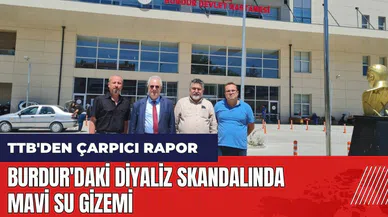 Burdur'daki diyaliz skandalında mavi su gizemi! TTB'den çarpıcı açıklama