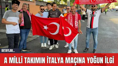 A Milli Takımın İtalya Maçına Yoğun İlgi