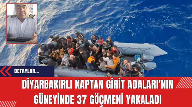 Diyarbakırlı Kaptan Girit Adaları'nın güneyinde 37 göçmeni yakaladı