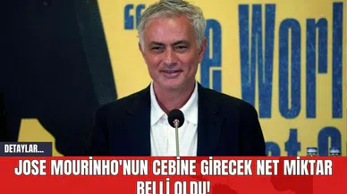 Jose Mourinho'nun Cebine Girecek Net Miktar Belli Oldu!