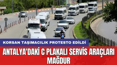 Antalya'daki C plakalı servis araçları mağdur: Korsan taşımacılık protesto edildi
