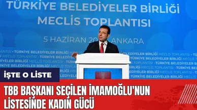 TBB Başkanı seçilen İmamoğlu'nun listesinde kadın gücü
