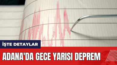 Adana'da gece yarısı deprem!