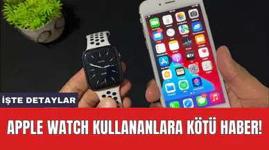 Apple Watch kullananlara kötü haber!