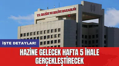 Hazine gelecek hafta 5 ihale gerçekleştirecek