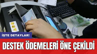 Destek ödemeleri öne çekildi