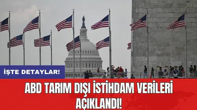 ABD tarım dışı istihdam verileri açıklandı!