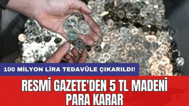 Resmi Gazete'den 5 TL madeni para kararı: 100 milyon lira tedavüle çıkarıldı!