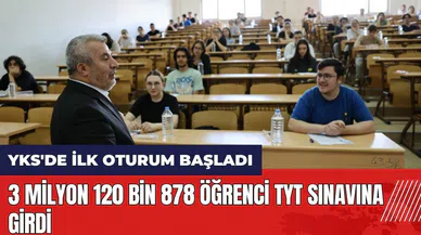 YKS'de ilk oturum başladı! 3 milyon 120 bin 878 öğrenci TYT sınavına girdi