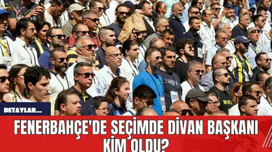 Fenerbahçe'de Seçimde Divan Başkanı Kim Oldu?