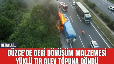 Düzce'de Geri Dönüşüm Malzemesi Yüklü Tır Alev Topuna Döndü