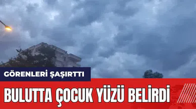 Adana Kozan'da bulutta çocuk yüzü belirdi