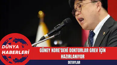 Güney Kore'deki Doktorlar Grev İçin Hazırlanıyor