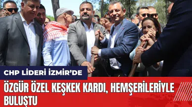 Özgür Özel, İzmir'de keşkek kardı hemşerileriyle buluştu