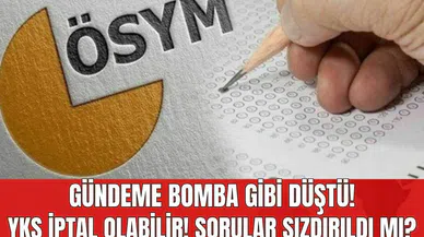 Gündeme Bomba Gibi Düştü! YKS İptal Olabilir! Sorular Sızdırıldı mı?