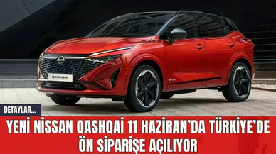 Yeni Nissan Qashqai 11 Haziran’da Türkiye’de Ön Siparişe Açılıyor