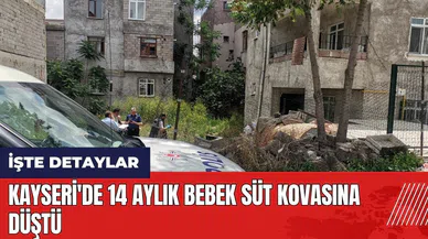 Kayseri'de 14 aylık bebek süt kovasına düştü