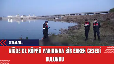 Niğde'de Köprü Yakınında Bir Erkek Cesedi Bulundu