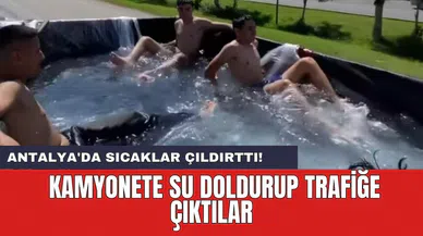 Antalya'da sıcaklar çıldırttı! Kamyonete su doldurup trafiğe çıktılar