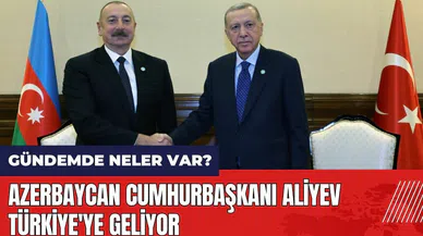 Azerbaycan Cumhurbaşkanı Aliyev Türkiye'ye geliyor