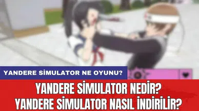 Yandere Simulator nedir? Yandere Simulator nasıl indirilir? Yandere Simulator ne oyunu?