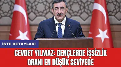 Cevdet Yılmaz: Gençlerde işsizlik oranı en düşük seviyede