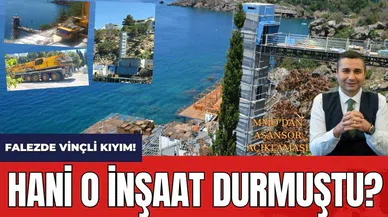 Hani o inşaat durmuştu! Falezde vinçli kıyım!