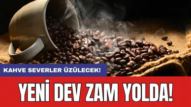 Kahve severler üzülecek: Yeni dev zam yolda!