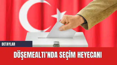 CHP’de Döşemealtı'nda Seçim Heyecanı