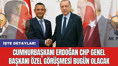 Cumhurbaşkanı Erdoğan CHP Genel Başkanı Özel görüşmesi bugün olacak