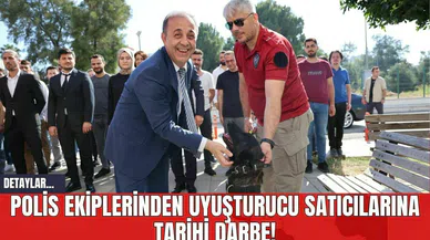 Polis Ekiplerinden Uyuşturucu Satıcılarına Tarihi Darbe!