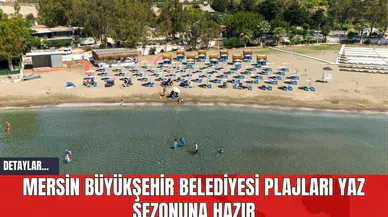 Mersin Büyükşehir Belediyesi Plajları Yaz Sezonuna Hazır