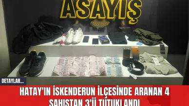 Hatay'ın İskenderun İlçesinde Aranan 4 Şahıstan 3'ü Tutuklandı