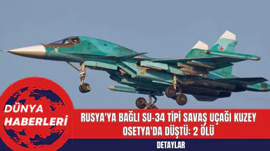 Rusya'ya Bağlı Su-34 Tipi Savaş Uçağı Kuzey Osetya'da Düştü: 2 ölü