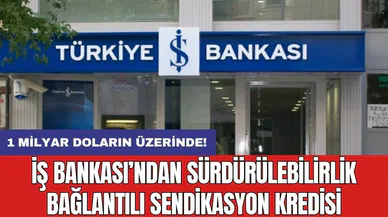 İş Bankası’ndan sürdürülebilirlik bağlantılı sendikasyon kredisi