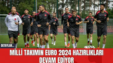 Milli Takımın EURO 2024 Hazırlıkları Devam Ediyor